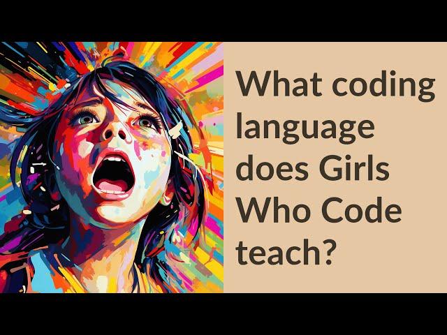 What coding language does Girls Who Code teach?