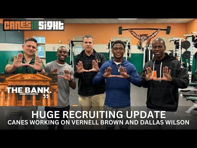 MASSIVE Recruiting Update | The Bank | Canes working to FLIP Vernell Brown and Dallas Wilson