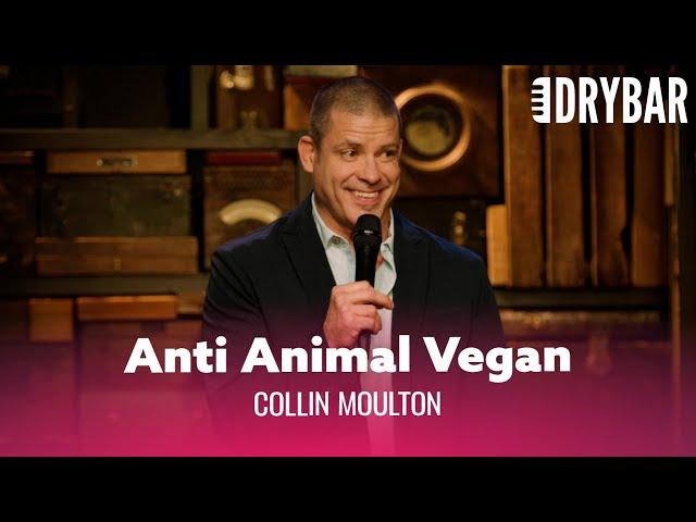 The Anti Animal Vegan. Collin Moulton - Full Special