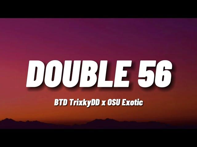 BTDTrixkyDD X OSUExotic - Double56  | Lyric Video |