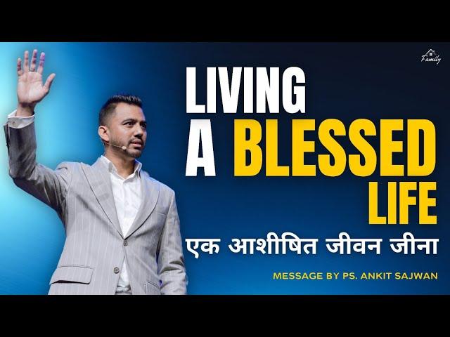 Living a Blessed Life | FOLJ CHURCH | Ps Ankit Sajwan | 25th August 2023