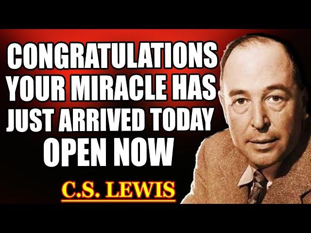 Chosen One, God Orders You to Open It Now. Your Miracle Has Arrived. | C.S. Lewis 2025