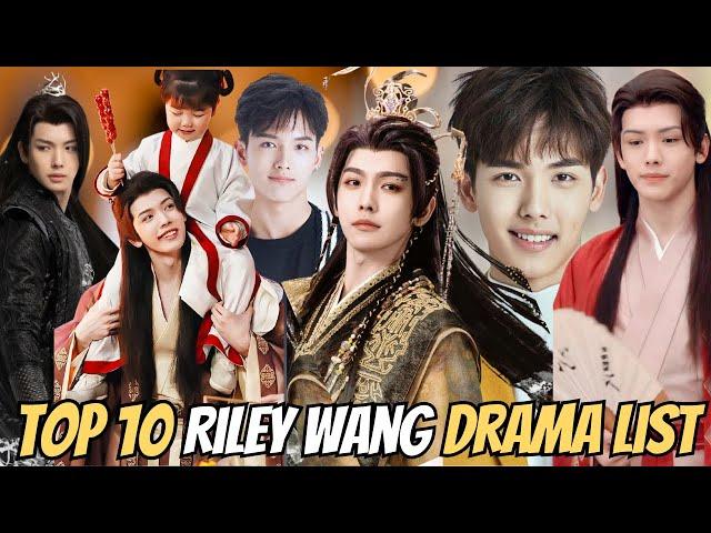 Top 10 Riley Wang Dramas You Must Watch! | like hobby