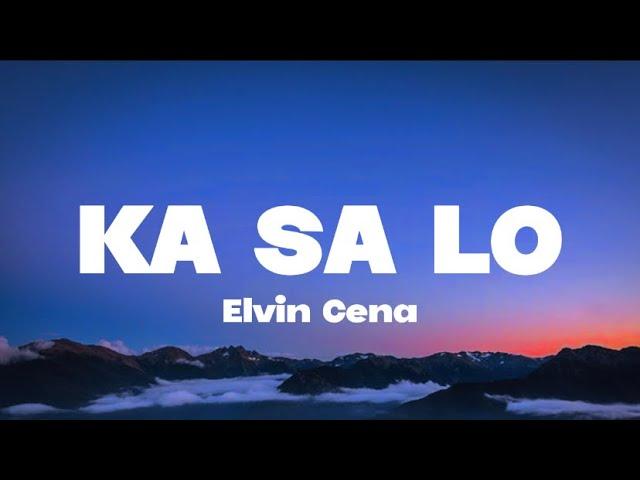 Elvin Cena - KA SA LO (Lyrics)