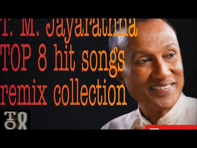 T. M.  Jayarathne TOP 8 hit songs remix collection