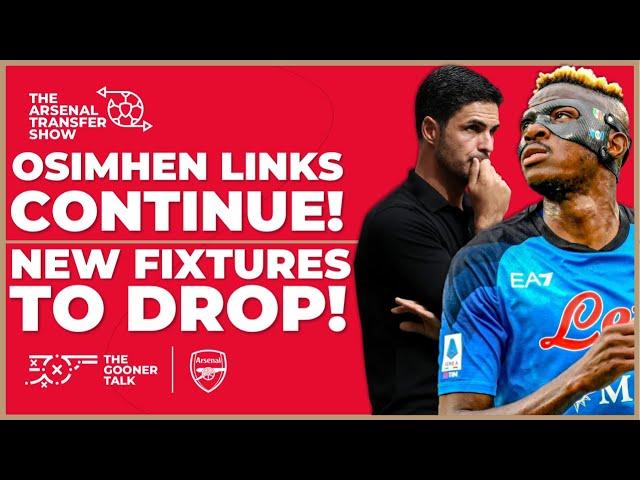 The Arsenal Transfer Show EP455: Victor Osimhen, Premier League Fixtures, Mikayil Faye & More!