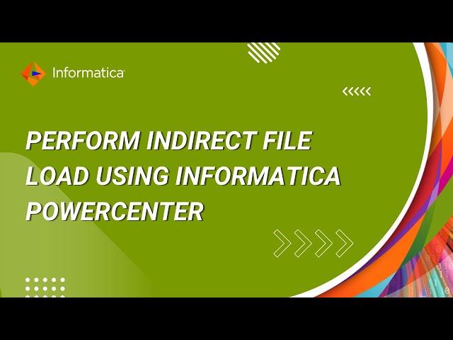 How to Perform Indirect File Load using Informatica PowerCenter