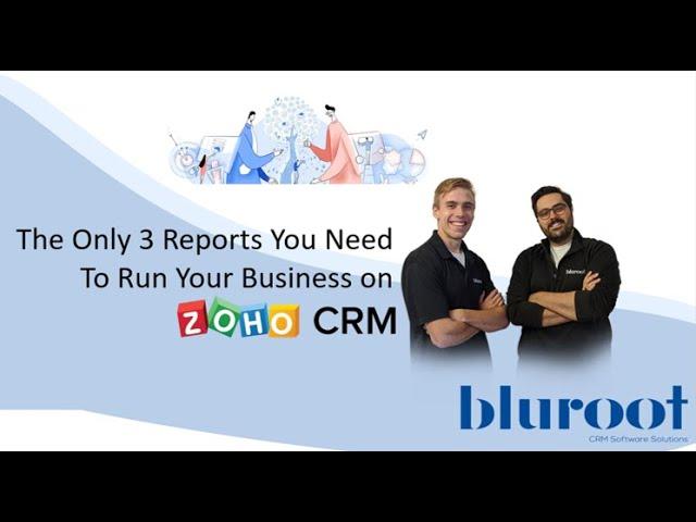 The Only 3 Reports You Need To Run Your Business On Zoho CRM