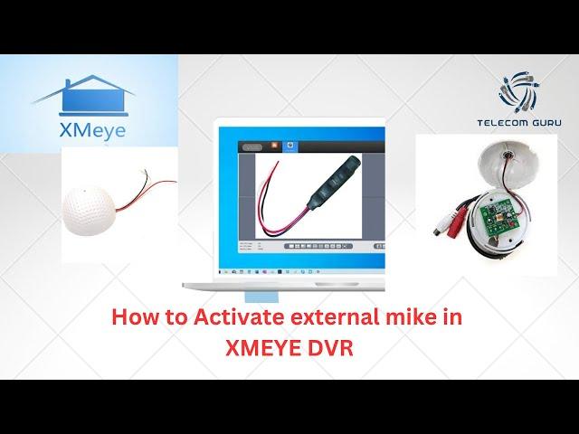 How to Activate External audio mike in XMEYE DVR