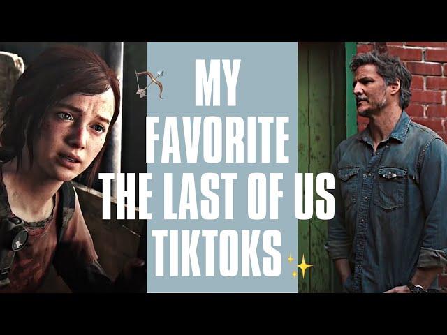 my favorite the last of us tiktoks ️‍