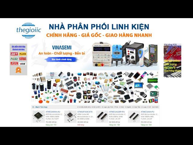 #178: Linh Kiện Điện Tử Chính Hãng, Giá Cả Cạnh Tranh - Thế Giới IC Là Sự Lựa Chọn Tốt Nhất Cho Bạn