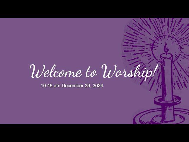 Christchurch Worship December 29, 2024, 10:45 am