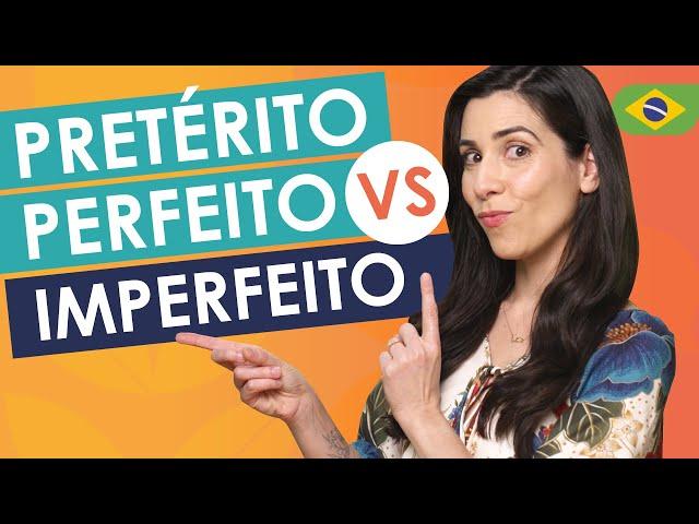 Pretérito Perfeito vs Pretérito Imperfeito in Brazilian Portuguese - Everything you need to know!