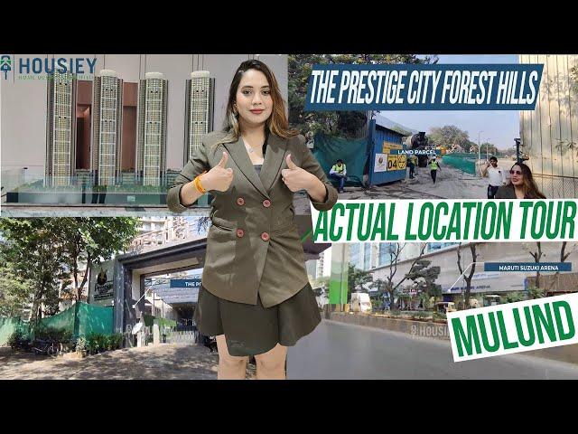 Prestige City Mulund [2025] | Actual Location Tour | Prestige Forest Hills