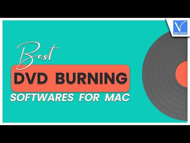 6 Best and powerful DVD Burning Software for Mac [Secure]