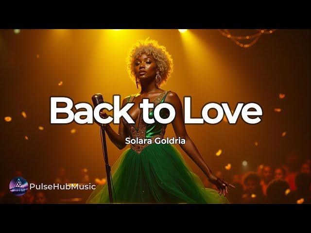 Solara Goldria - Back to Love (Lyrics)