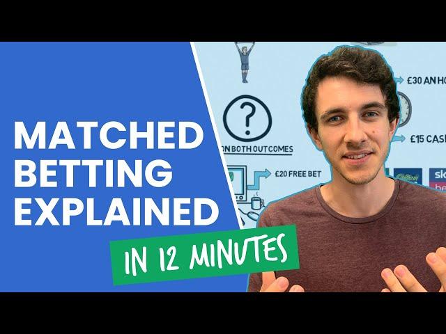 Matched Betting Explained In 12 Minutes!