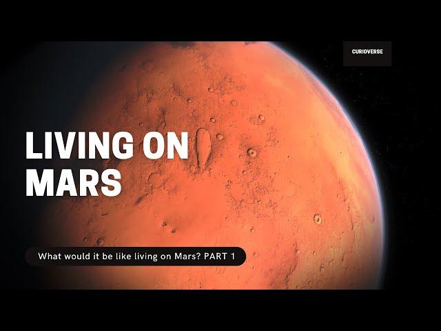 LIVING ON MARS - PART 1 I CURIOVERSE