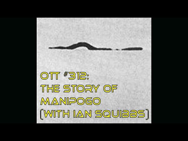 OTT #312: The Story of Manipogo (With Ian Squibbs)