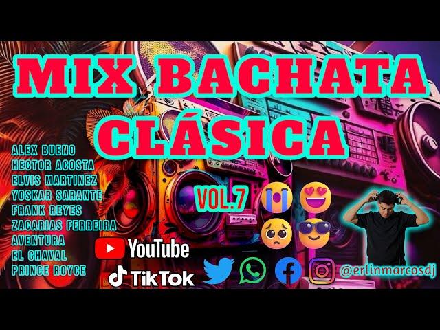 MIX BACHATA CLASICA 2024 Vol.7ALEX BUENO YOSKAR SARANTE FRANK REYES ZACARIAS FERREIRA - MARCOSDJ