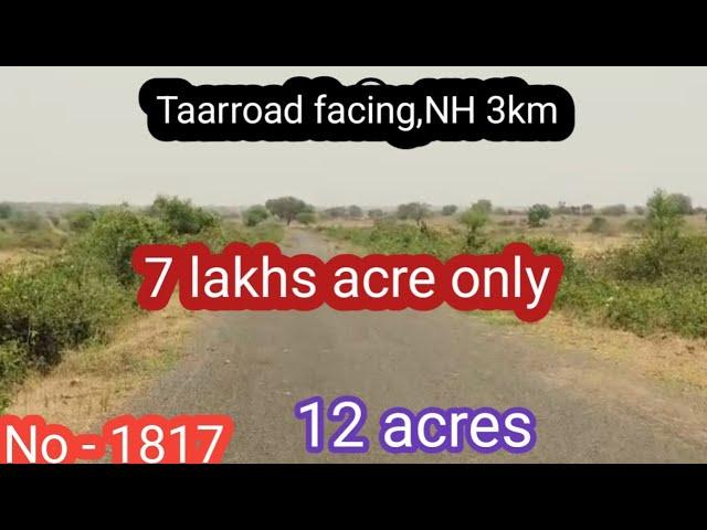 || 7 lakhs acre only||12 acres||Taarroad facing,Near Highway,Water||No - 1817
