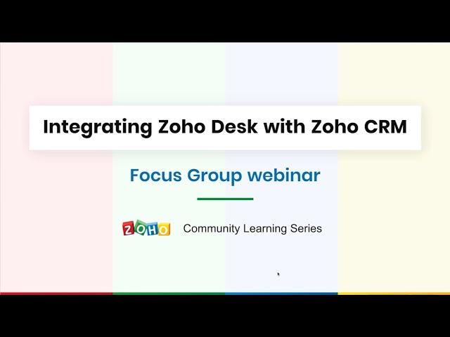 Focus Group Webinar - Integrating Zoho Desk with Zoho CRM
