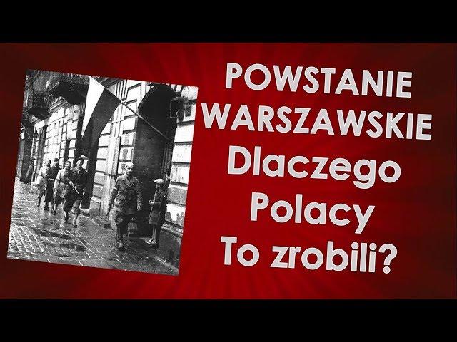 Powstanie Warszawskie - dlaczego Polacy to zrobili?