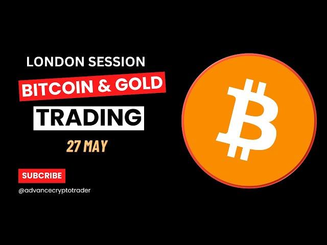 Bitcoin Live Trading ( London Session ) 27 MAY #gold #bitcoin #trading #crypto
