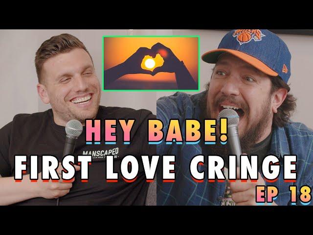 First Love Cringe | Sal Vulcano & Chris Distefano Present: Hey Babe! | EP 18