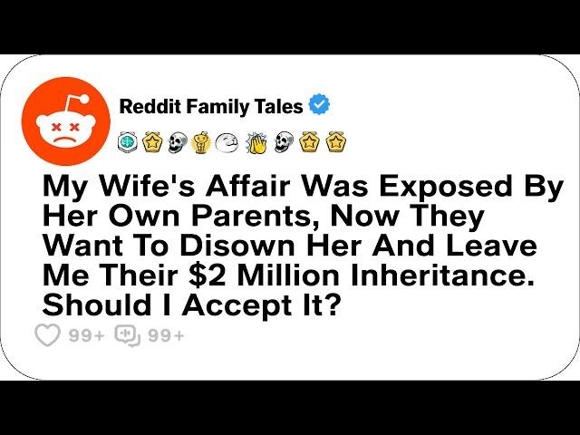 My Wife's Affair Was Exposed By Her Own Parents, Now They Want To Disown Her... - Reddit Family