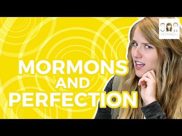 Mormons and Perfection | 3 Mormons