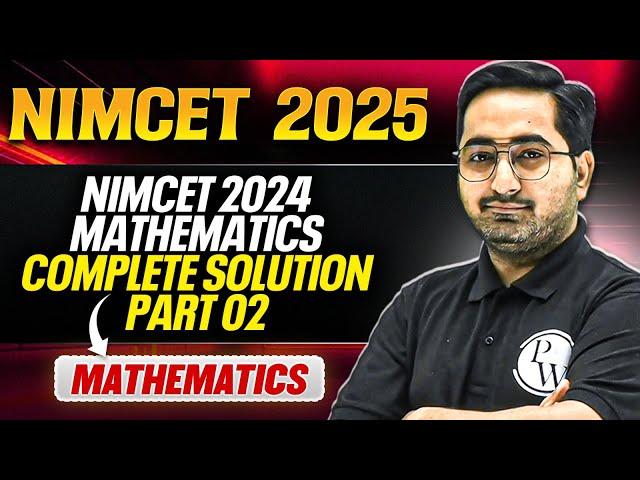 NIMCET 2024 Mathematics Complete Solution Part - 2 | NIMCET 2025 Mathematics | PW