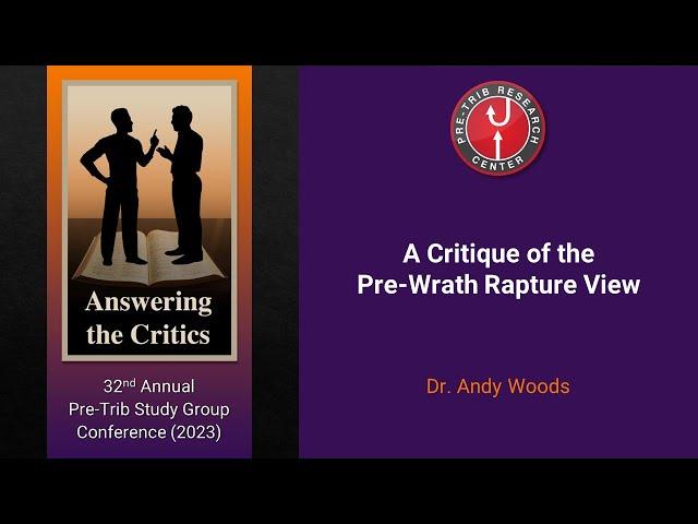 Andy Woods | A Critique of the Pre-Wrath Rapture View | 2023