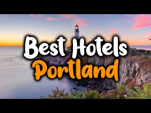 Best Hotels In Portland, Maine - For Families, Couples, Work Trips, Luxury & Budget