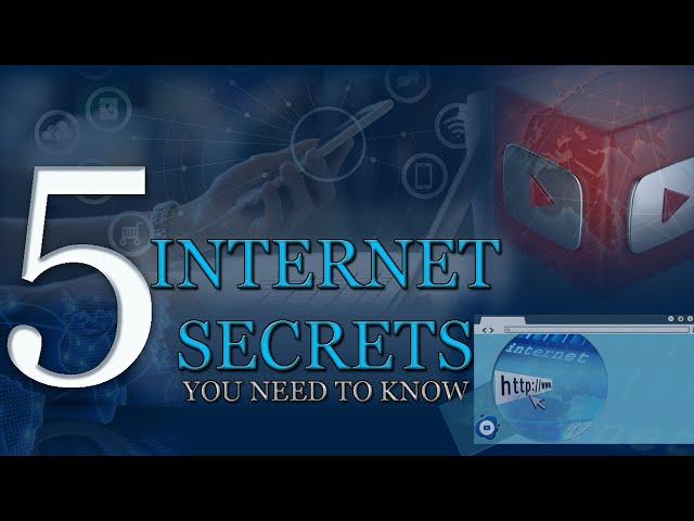 5 INTERNET SECRETS YOU NEED TO KNOW