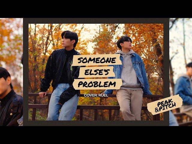 Peak & Pitch - SOMEONE ELSE'S PROBLEM [Cover.Ruel]