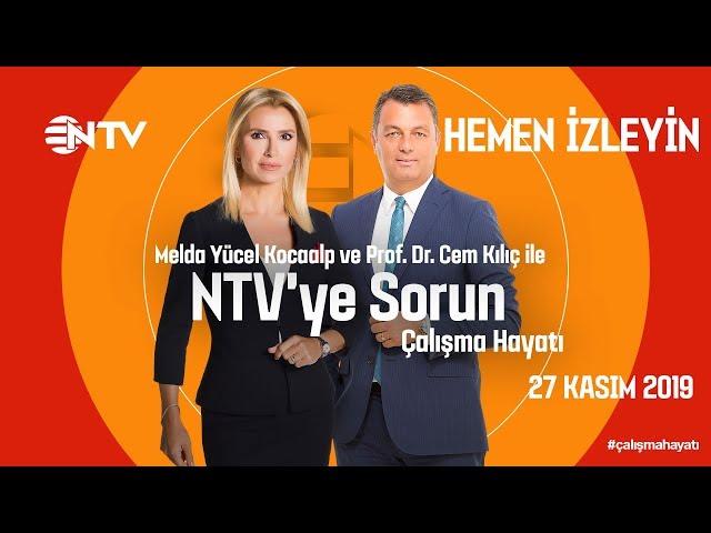 NTV'ye Sorun - Çalışma Hayatı 27 Kasım 2019