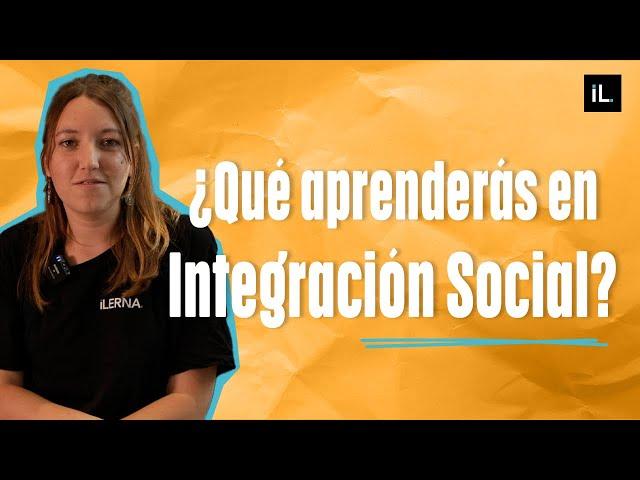 ¿Qué aprenderás en Integración Social?