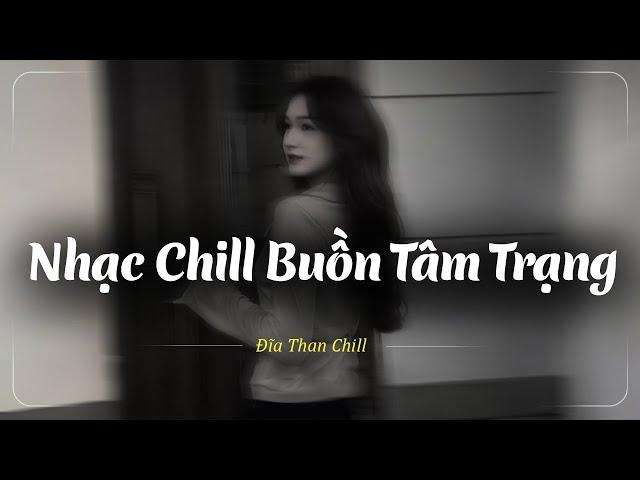 Nhạc Chill Buồn 2025 | Những Bản Lofi Buồn Chill Nhẹ Nhàng 2025 Hay Nhất - Nhạc Buồn Xu Hướng TikTok