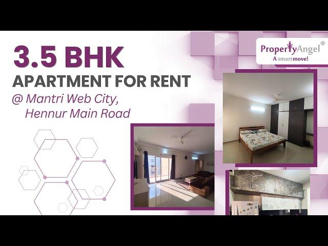 3.5 BHK Apartment For Rent in Hennur Main Road, Bangalore | Mantri Webcity | PropertyAngel (9278)