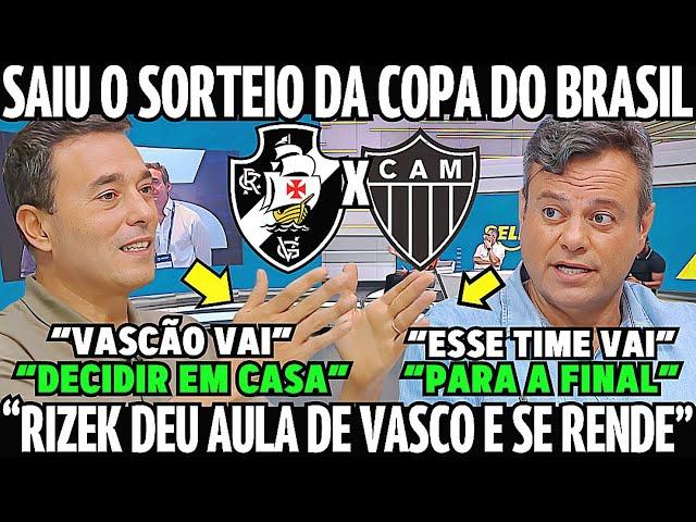 SORTEIO DA COPA DO BRASIL! VASCO VAI DECIDIR EM CASA! RIZEK SE RENDE! NOTICIAS DO VASCO HOJE!