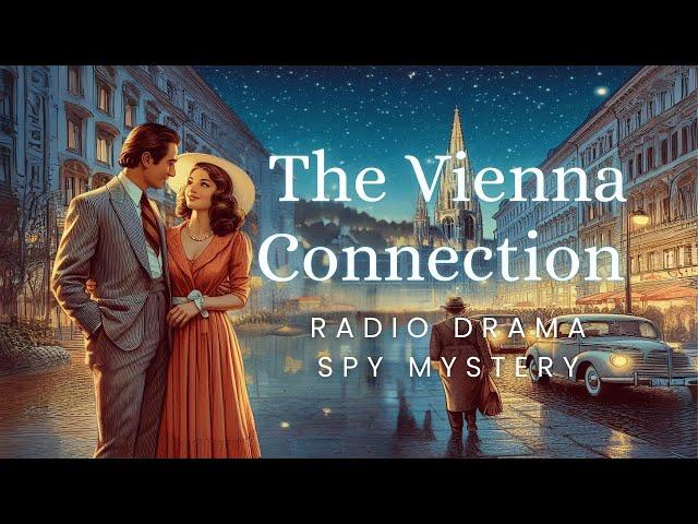 The Vienna Connection | Mystery Spy Thriller | Radio Drama