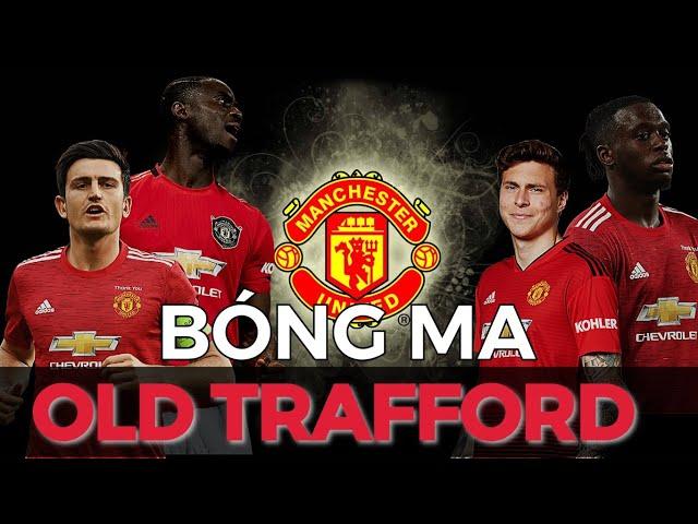 HÀNG THỦ MAN UTD - BÓNG MA Ở NHÀ HÁT OLD TRAFFORD