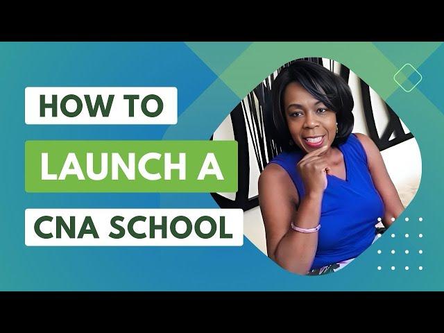 How to launch a CNA School