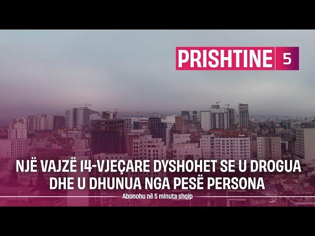 Tmerr në Prishtinë, një vajzë 14 vjeçare dyshohet se u drogua dhe u dhunua nga pesë persona