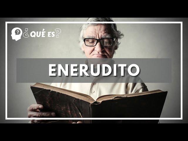 Qué es erudito ? significado de erudito