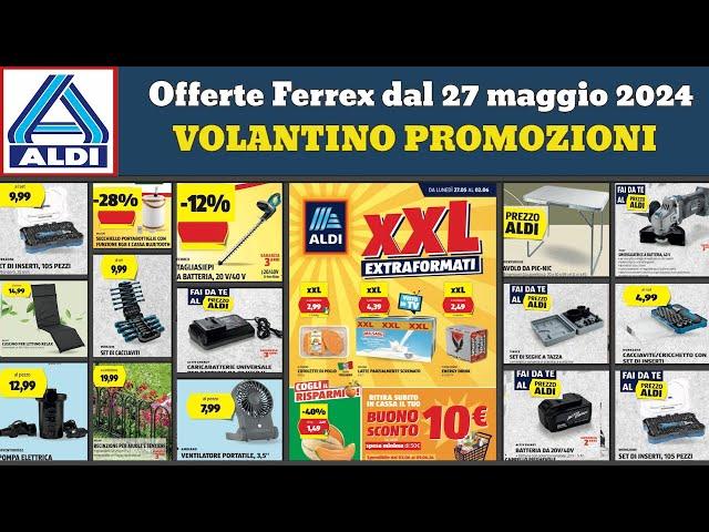 volantino ALDI Fai Da Te dal 27 maggio 🟢 Nuovi arrivi bricolage Ferrex  Offerte giardinaggio casa