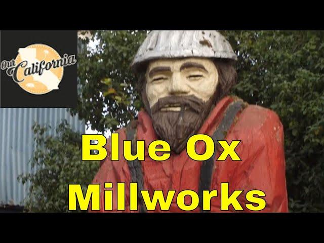 Blue Ox Millworks and Historic Village in Eureka, California