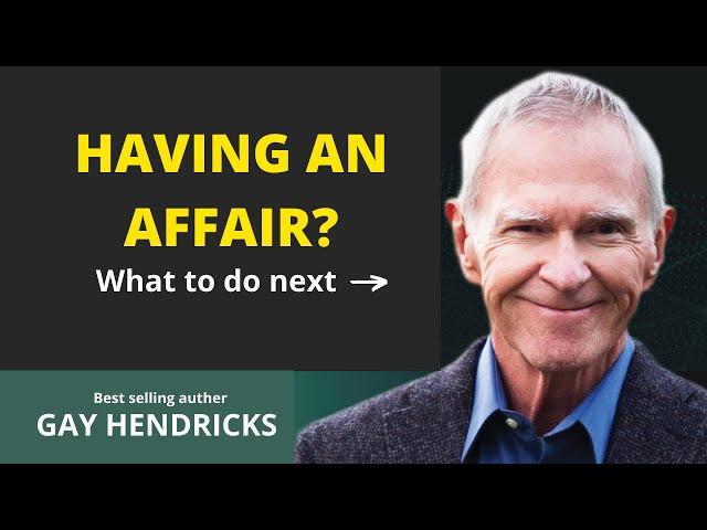 Having an Affair? Interview On Infidelity With Relationship Expert Gay Hendricks