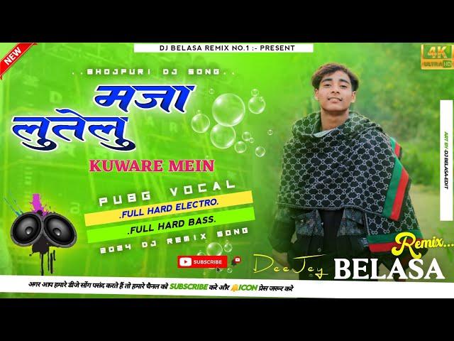 Maja_Lutelu_Kitna_Kuware_Mein_-_Bhojpuri_Dj_Song_With_PUBG_Vocal_Mix_-_Dj_Belasa_Remix